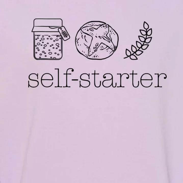 Self Starter Sourdough Starter Bread Baker Bakers Sourdough Garment-Dyed Sweatshirt