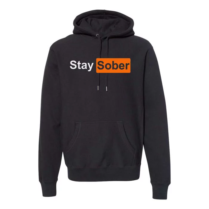 Stay Sober Simple And Inspirational Design Premium Hoodie