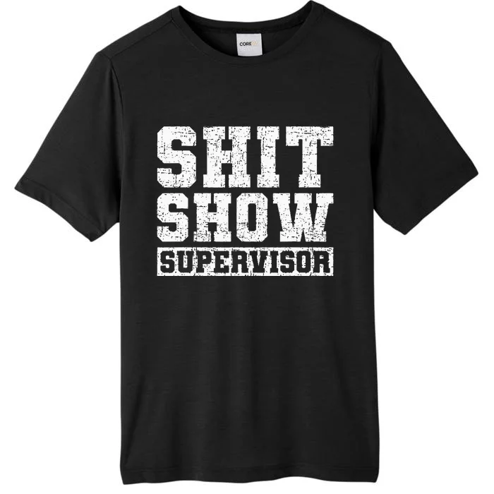 Shit Show Supervisor Funny Parent Boss Manager Teacher ChromaSoft Performance T-Shirt