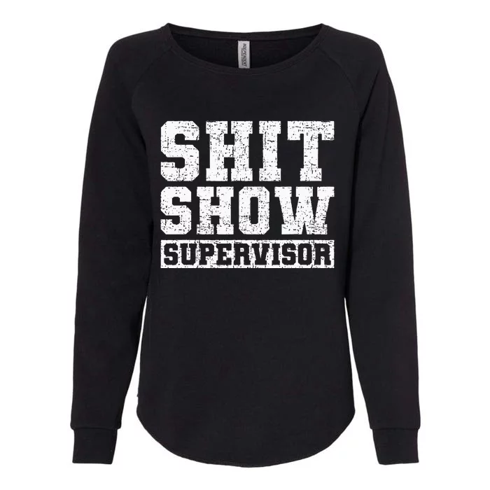 Shit Show Supervisor Funny Parent Boss Manager Teacher Womens California Wash Sweatshirt