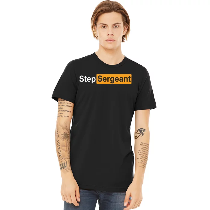 Step Sergeant Premium T-Shirt