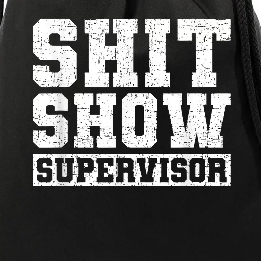 Shit Show Supervisor Funny Parent Boss Manager Teacher Gifts Drawstring Bag