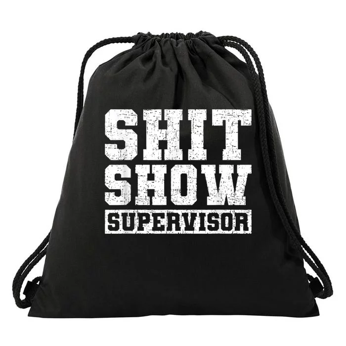 Shit Show Supervisor Funny Parent Boss Manager Teacher Gifts Drawstring Bag