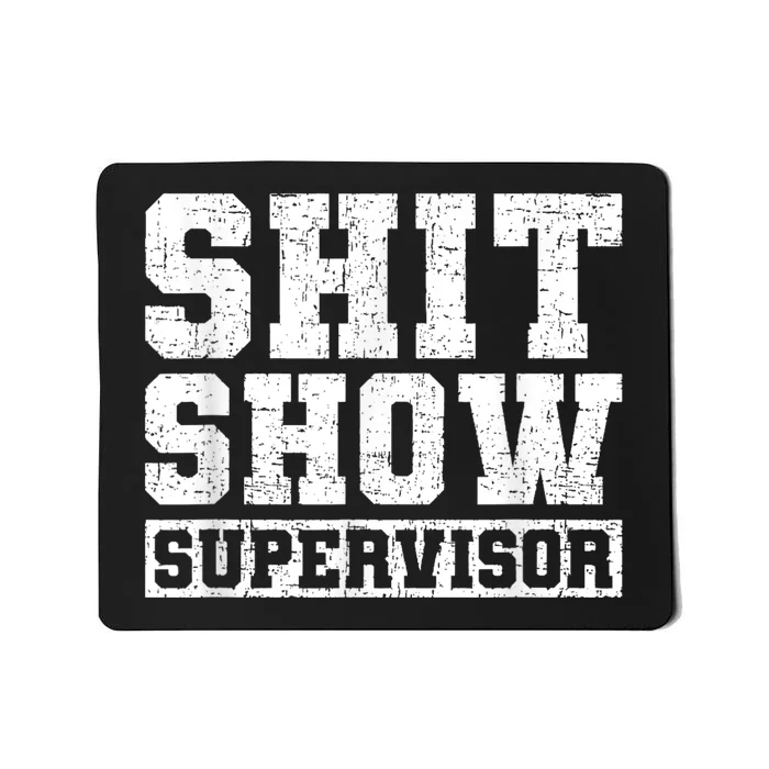 Shit Show Supervisor Funny Parent Boss Manager Teacher Gifts Mousepad