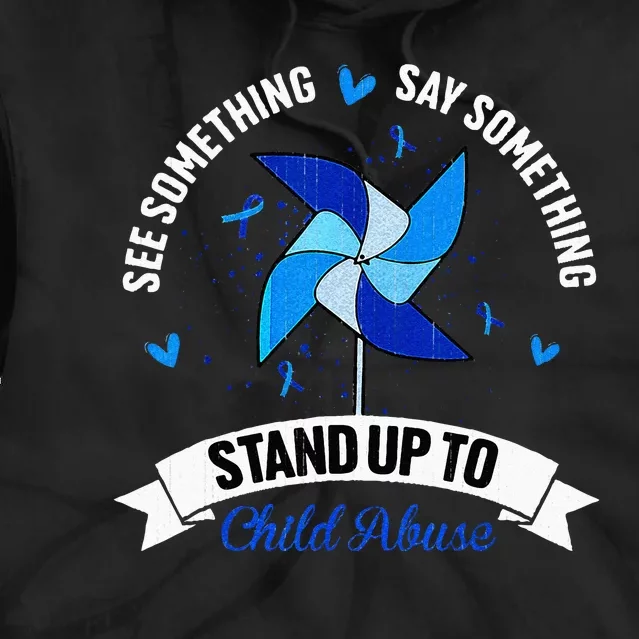 See Something Say Something Child Abuse Awareness Pinwheel Tie Dye Hoodie