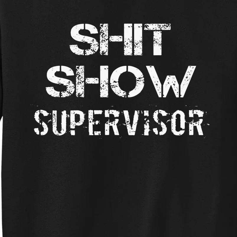 Shit Show Supervisor Funny Mom Boss Manager Teacher Gift Tall Sweatshirt