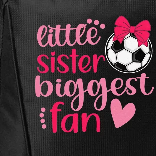 Soccer Sister Soccer Sis Funny Little Sister Biggest Fan City Backpack