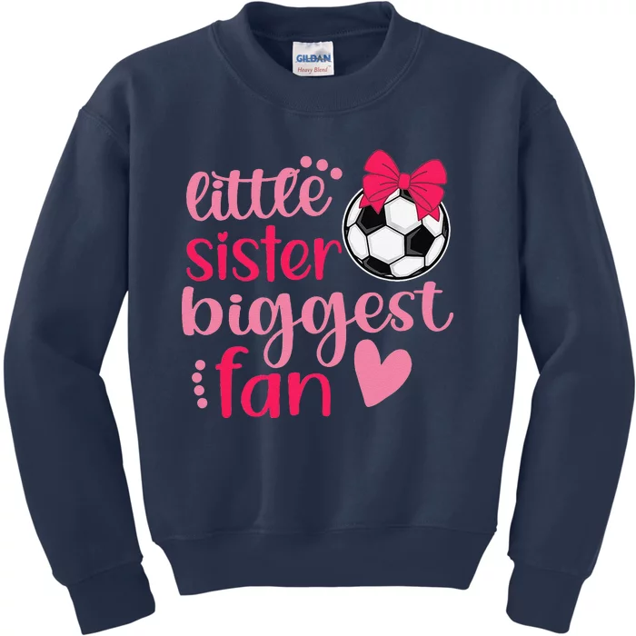 Soccer Sister Soccer Sis Funny Little Sister Biggest Fan Kids Sweatshirt