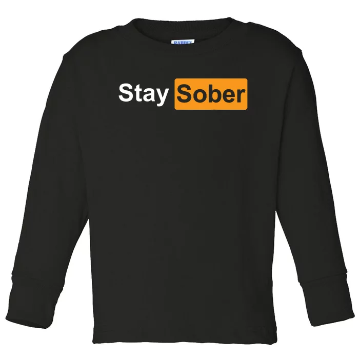 Stay Sober Toddler Long Sleeve Shirt