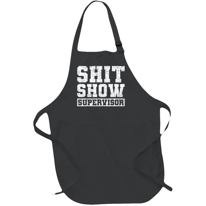 Shit Show Supervisor Funny Parent Boss Manager Teacher Gifts Full-Length Apron With Pocket