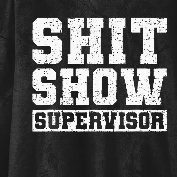 Shit Show Supervisor Funny Parent Boss Manager Teacher Gifts Hooded Wearable Blanket