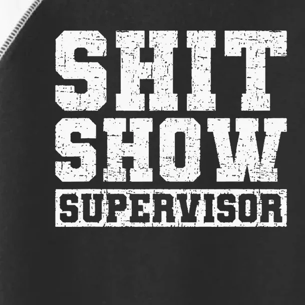 Shit Show Supervisor Funny Parent Boss Manager Teacher Gifts Toddler Fine Jersey T-Shirt