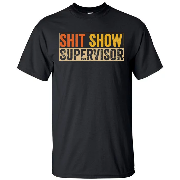 Sh*T Show Supervisor Vintage Funny Tall T-Shirt