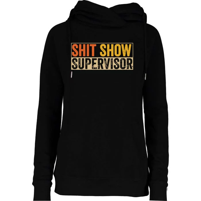 Sh*T Show Supervisor Vintage Funny Womens Funnel Neck Pullover Hood