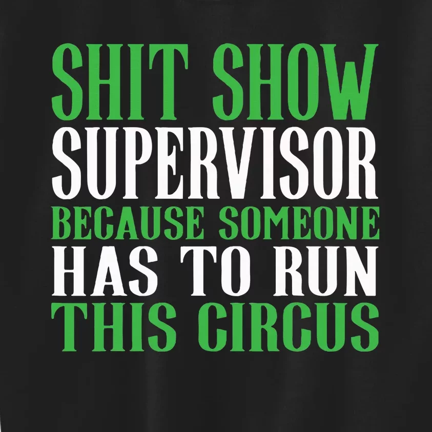 Shitshow Supervisor Shit Show Supervisor Kids Sweatshirt