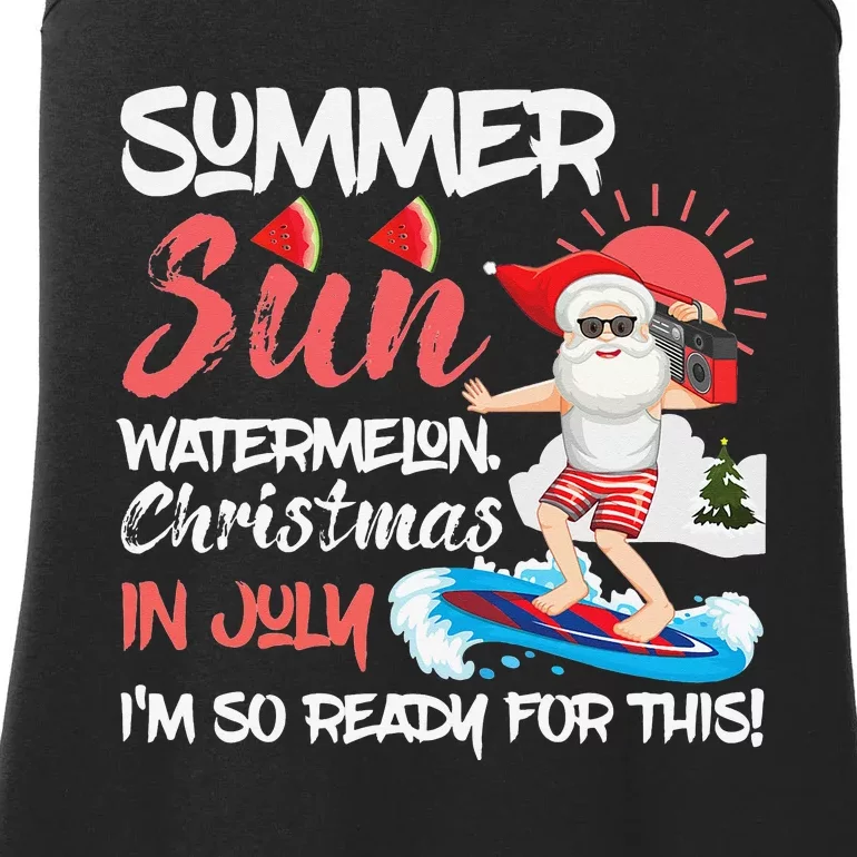 Santa Summer Sun Watermelon Christmas In July Im Ready Ladies Essential Tank