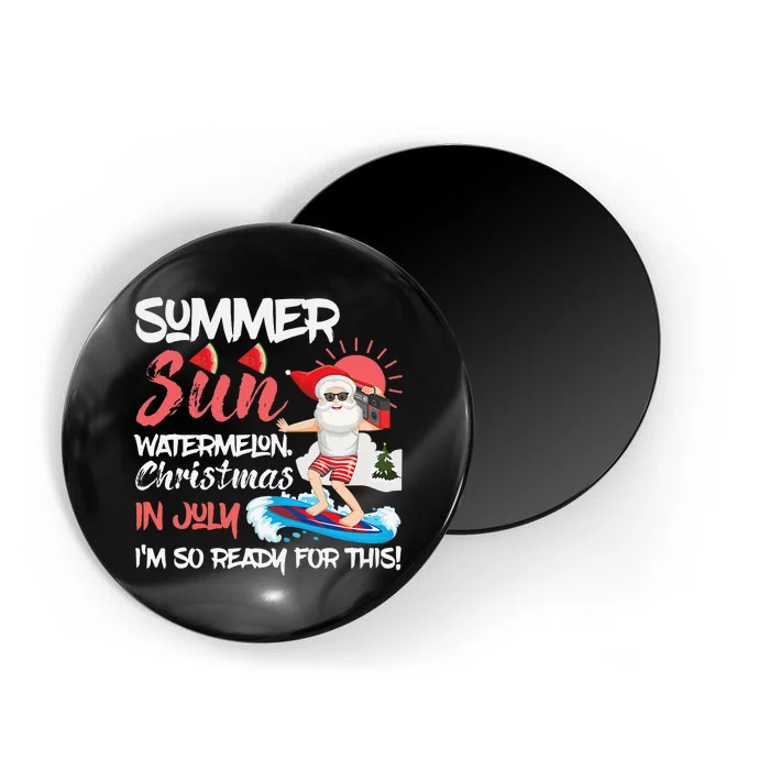 Santa Summer Sun Watermelon Christmas In July Im Ready Magnet