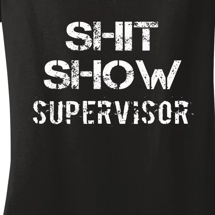 Shit Show Supervisor Funny Mom Boss Manager Teacher Gift Women's V-Neck T-Shirt