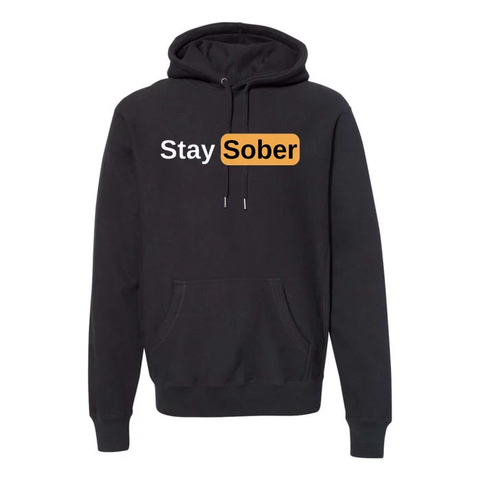 Stay Sober Premium Hoodie