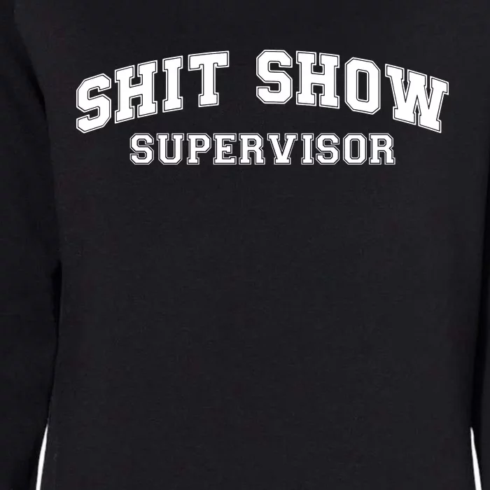 Shit Show Supervisor Womens California Wash Sweatshirt