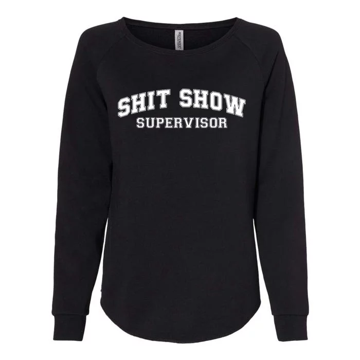 Shit Show Supervisor Womens California Wash Sweatshirt