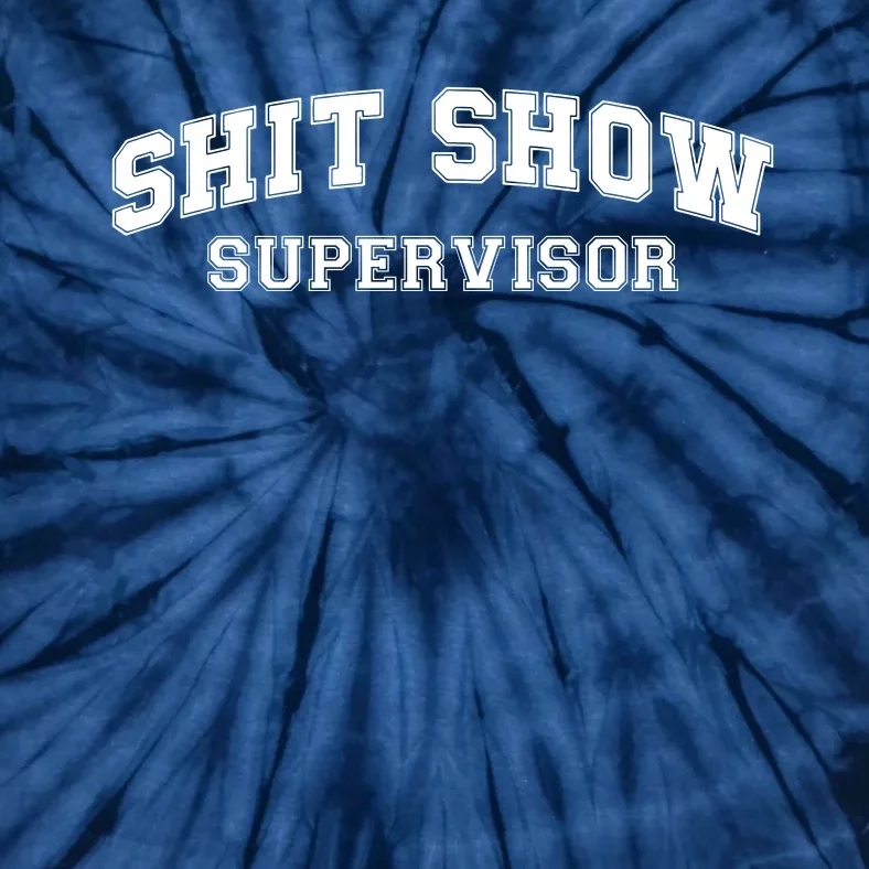 Shit Show Supervisor Tie-Dye T-Shirt