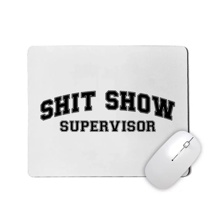 Shit Show Supervisor Mousepad