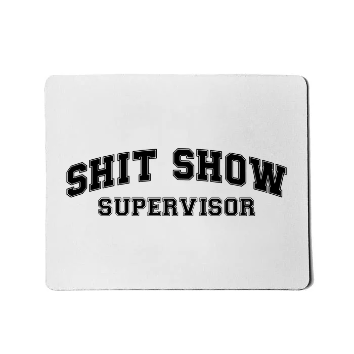 Shit Show Supervisor Mousepad