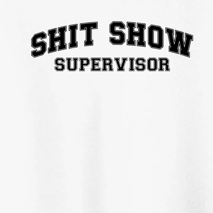 Shit Show Supervisor Toddler T-Shirt