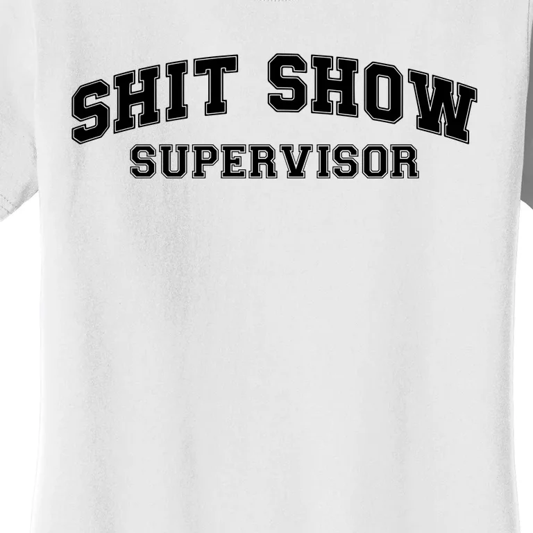 Shit Show Supervisor Women's T-Shirt