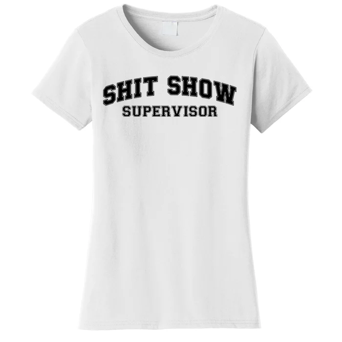 Shit Show Supervisor Women's T-Shirt