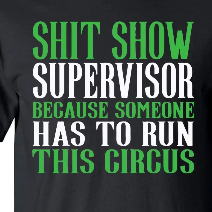 Shitshow Supervisor Shit Show Supervisor Tall T-Shirt