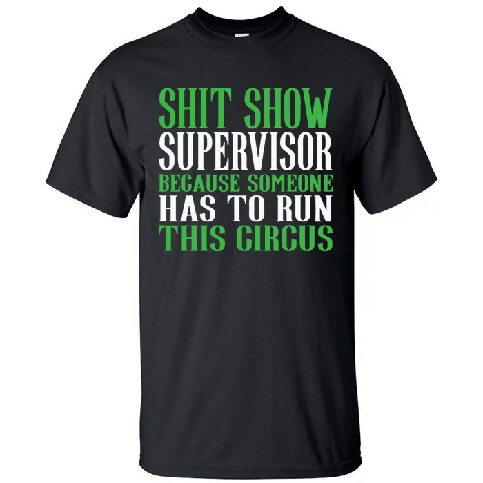 Shitshow Supervisor Shit Show Supervisor Tall T-Shirt