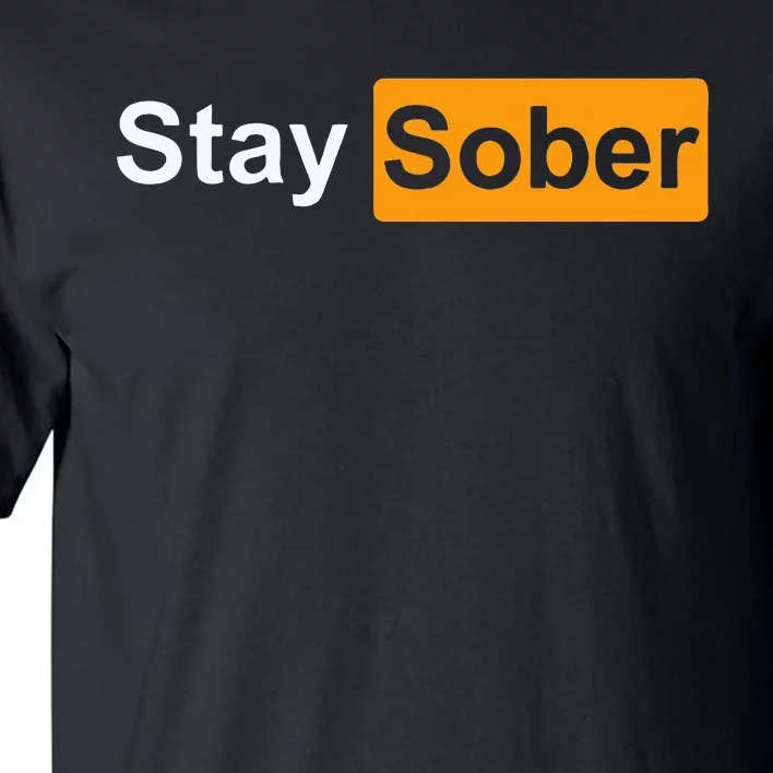 Stay Sober Tall T-Shirt