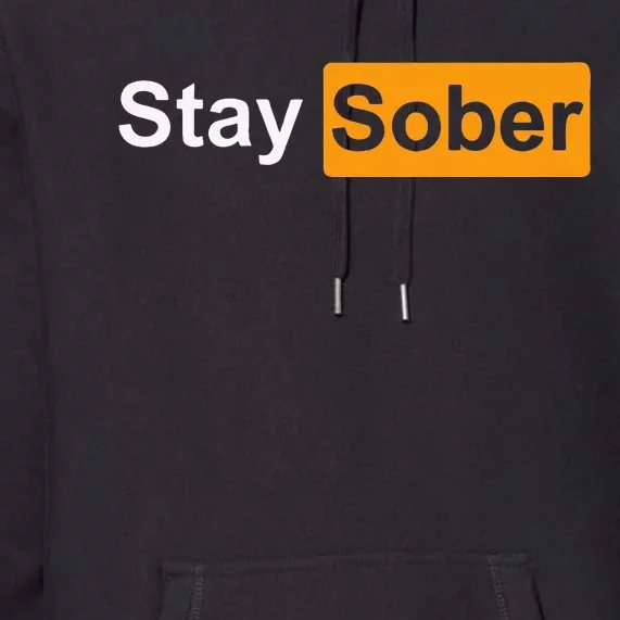 Stay Sober Premium Hoodie