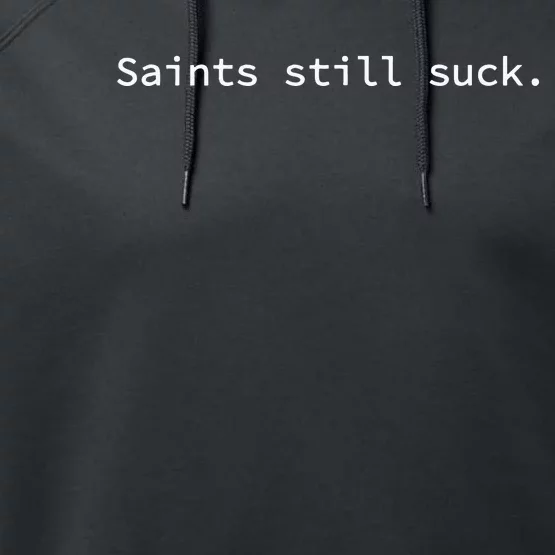 Saints Still Suck Funny And Minimal Performance Fleece Hoodie