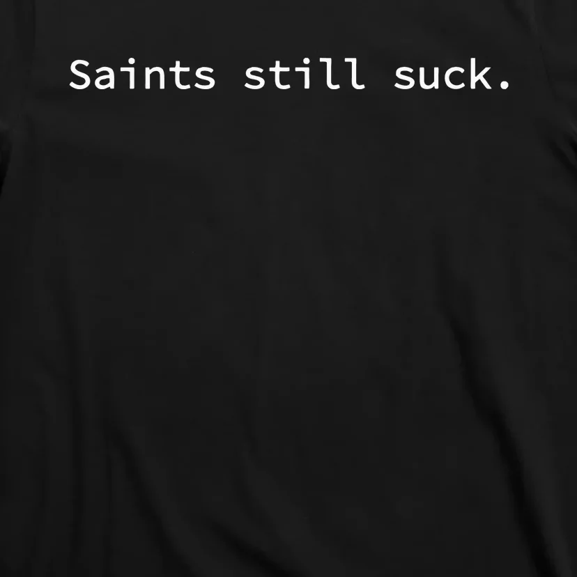 Saints Still Suck Funny And Minimal T-Shirt