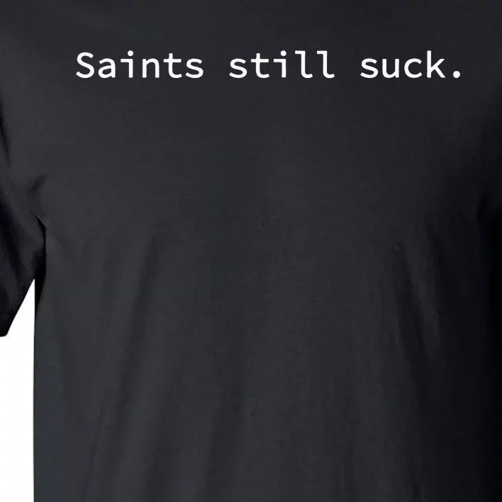 Saints Still Suck Funny And Minimal Tall T-Shirt