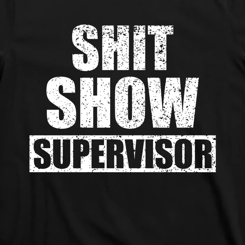 Shit Show Supervisor Funny Meme T-Shirt