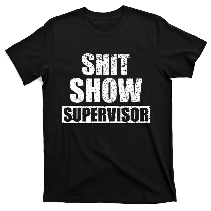 Shit Show Supervisor Funny Meme T-Shirt