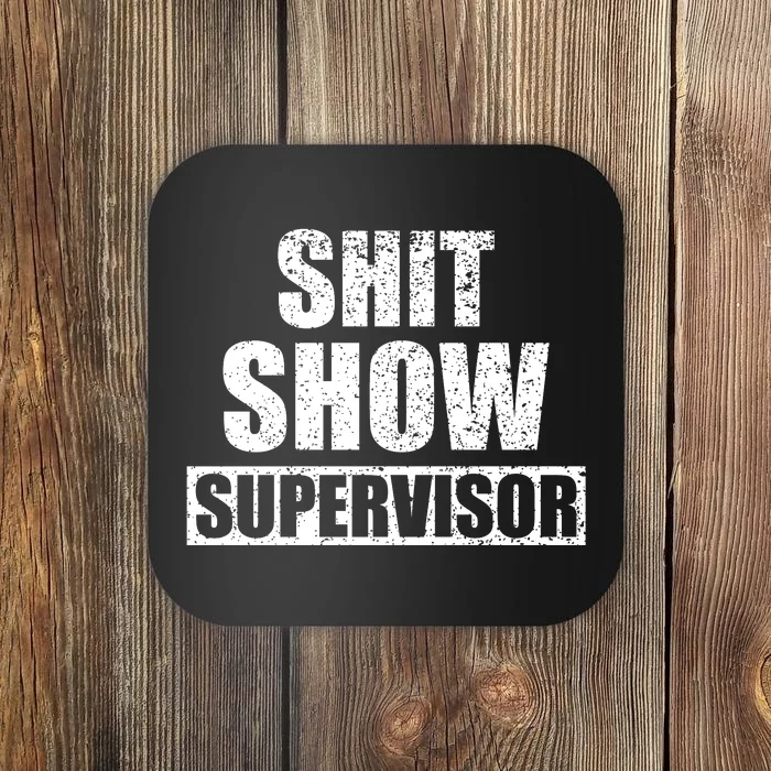 Shit Show Supervisor Funny Meme Coaster