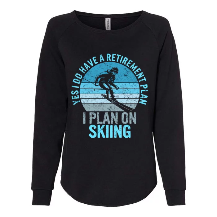 Ski Snowboard Skiing Retiret Plan Mountain Grandpa Skier Funny Gift Womens California Wash Sweatshirt