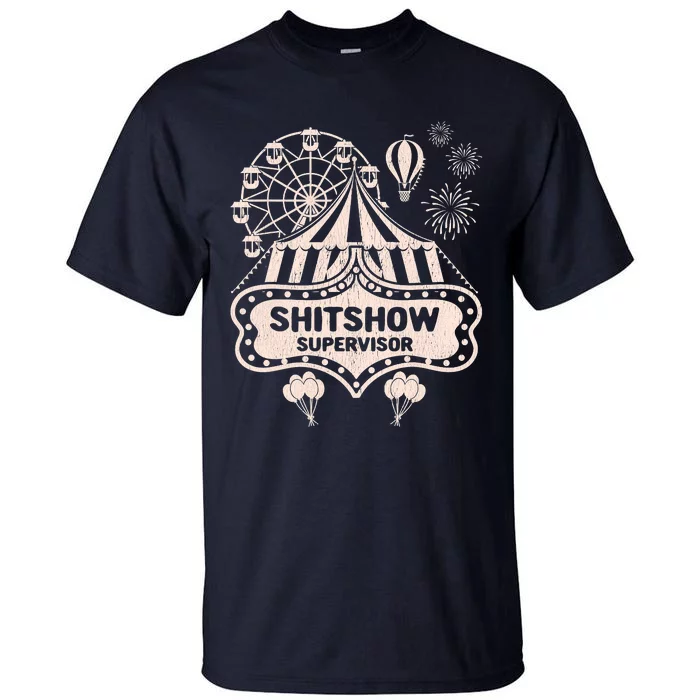 Shit Show Supervisor Funny Boss Manager Teacher & Mom Tall T-Shirt