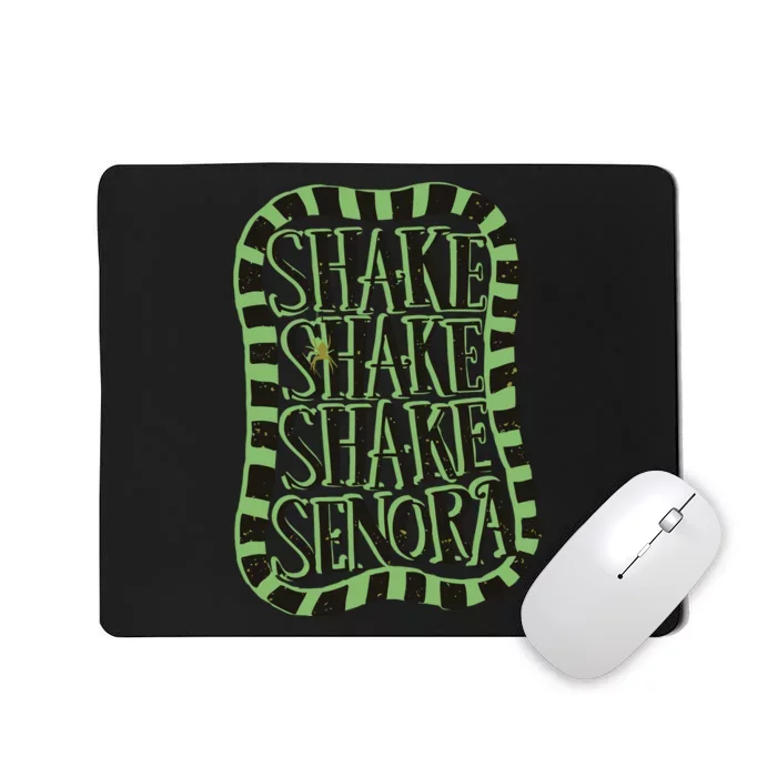 S.H.A.K.E S.H.A.K.E S.H.A.K.E Senora Mousepad