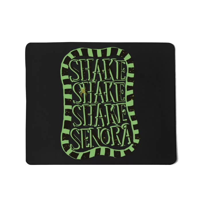 S.H.A.K.E S.H.A.K.E S.H.A.K.E Senora Mousepad