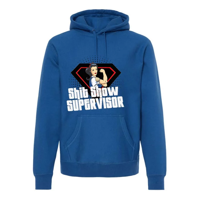 Shit Show Supervisor  Mom Boss Teacher Coordinator Premium Hoodie