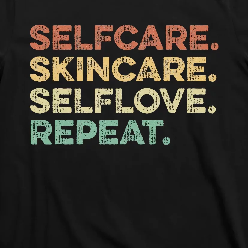 Selfcare Skincare Selflove Repeat Esthetician T-Shirt