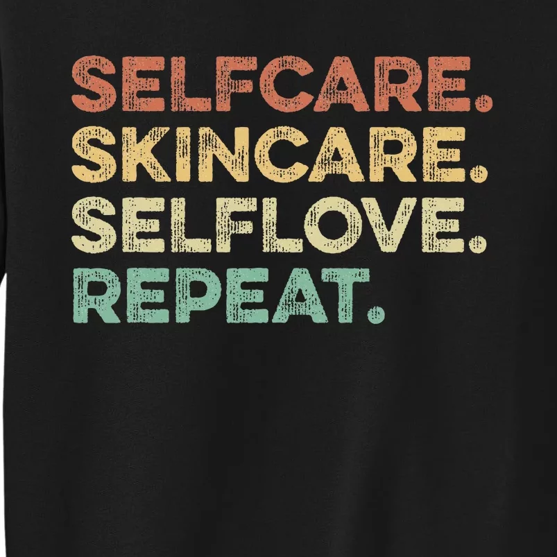 Selfcare Skincare Selflove Repeat Esthetician Tall Sweatshirt