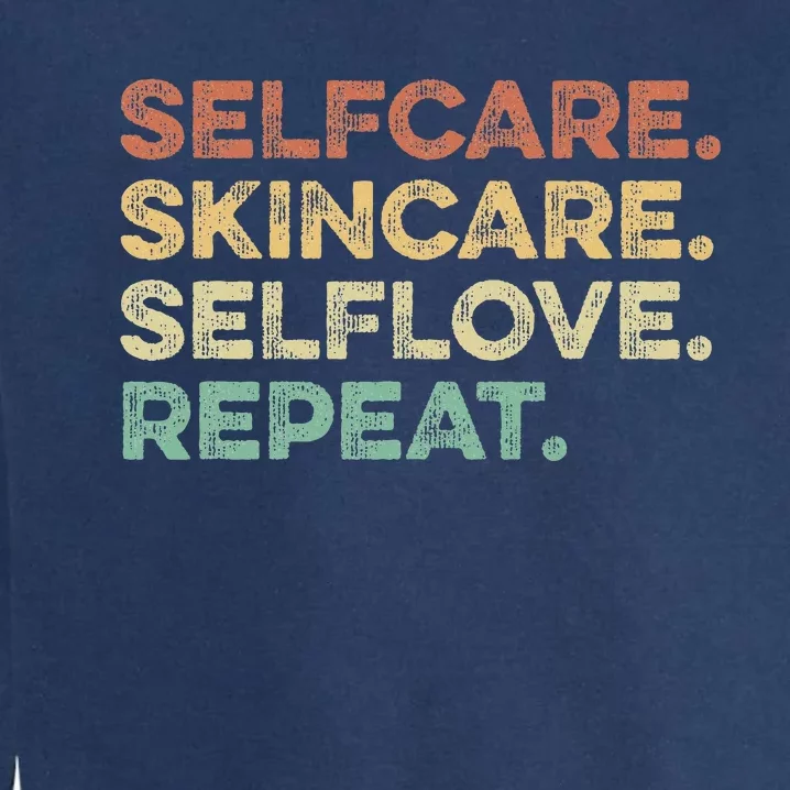 Selfcare Skincare Selflove Repeat Esthetician Garment-Dyed Sweatshirt