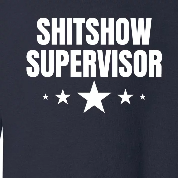 ShitShow Supervisor Toddler Sweatshirt